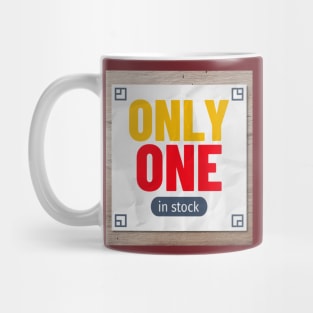 Only one in stock Mug